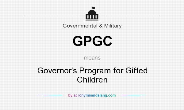 What does GPGC mean? It stands for Governor`s Program for Gifted Children