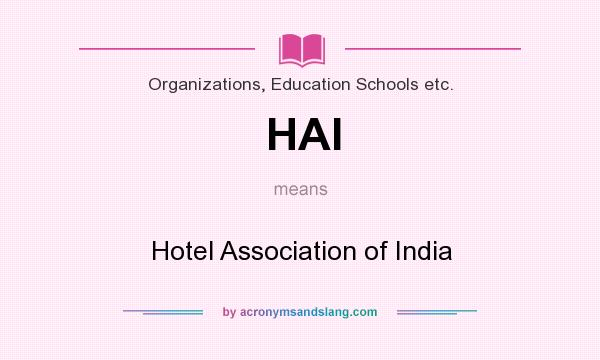 What does HAI mean? It stands for Hotel Association of India