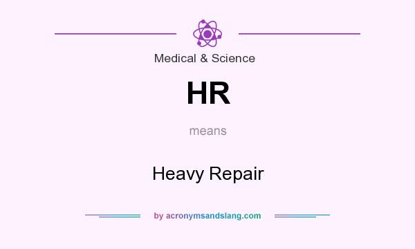 What does HR mean? It stands for Heavy Repair