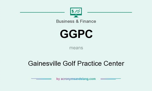 What does GGPC mean? It stands for Gainesville Golf Practice Center