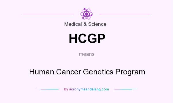 What does HCGP mean? It stands for Human Cancer Genetics Program