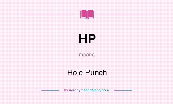 What does HP mean? It stands for Hole Punch