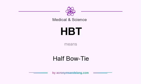 What does HBT mean? It stands for Half Bow-Tie