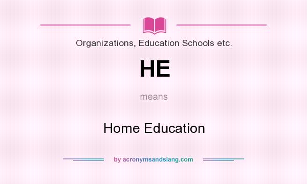 What does HE mean? It stands for Home Education