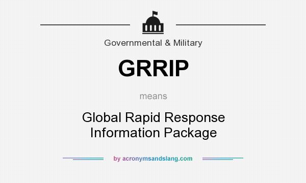What does GRRIP mean? It stands for Global Rapid Response Information Package