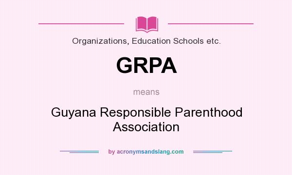 What does GRPA mean? It stands for Guyana Responsible Parenthood Association