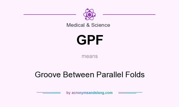 What does GPF mean? It stands for Groove Between Parallel Folds