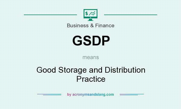 What does GSDP mean? It stands for Good Storage and Distribution Practice