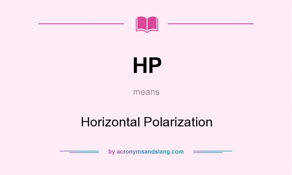 What does HP mean? It stands for Horizontal Polarization
