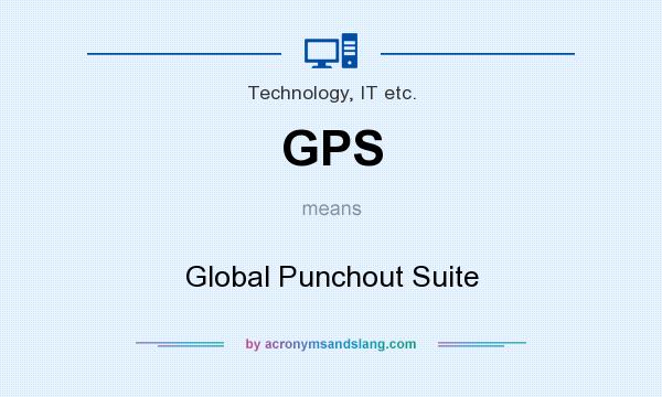 What does GPS mean? It stands for Global Punchout Suite