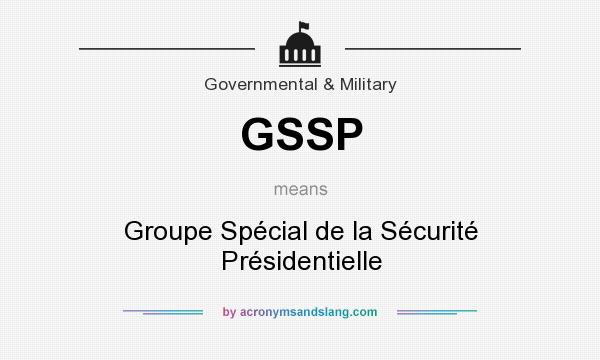 What does GSSP mean? It stands for Groupe Spécial de la Sécurité Présidentielle