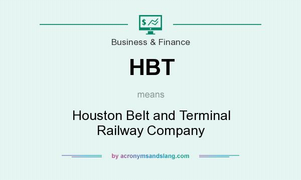 What does HBT mean? It stands for Houston Belt and Terminal Railway Company