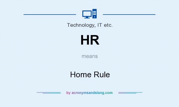 What does HR mean? It stands for Home Rule