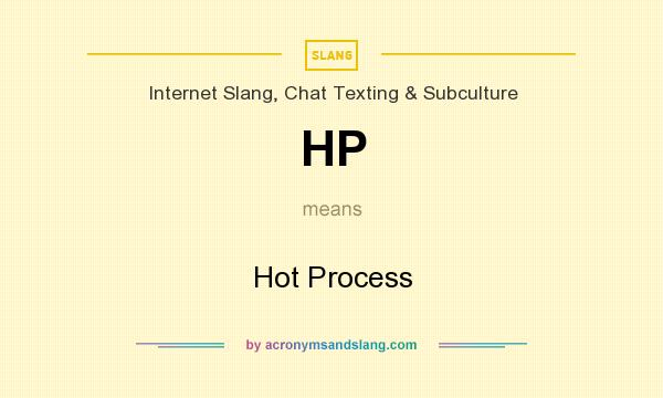 What does HP mean? It stands for Hot Process