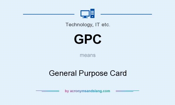 What does GPC mean? It stands for General Purpose Card