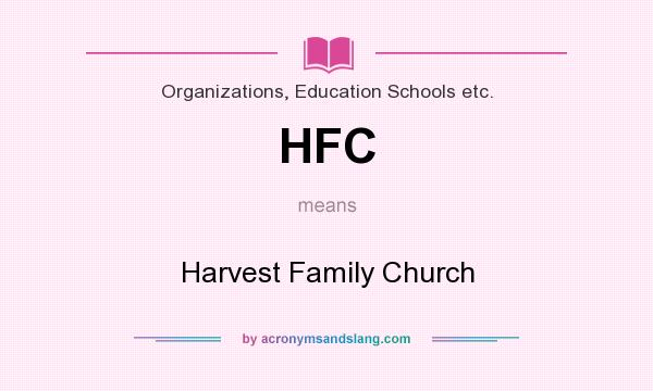 What does HFC mean? It stands for Harvest Family Church