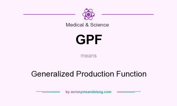 What does GPF mean? It stands for Generalized Production Function