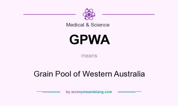 What does GPWA mean? It stands for Grain Pool of Western Australia