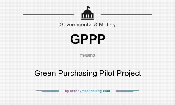 What does GPPP mean? It stands for Green Purchasing Pilot Project