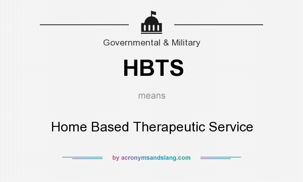 What does HBTS mean? It stands for Home Based Therapeutic Service