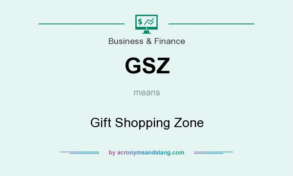 What does GSZ mean? It stands for Gift Shopping Zone