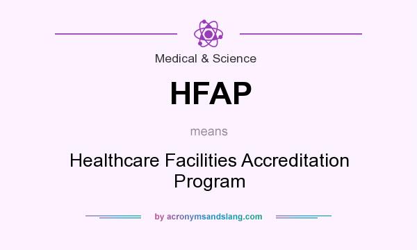 What does HFAP mean? It stands for Healthcare Facilities Accreditation Program