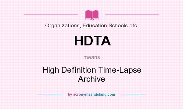 What does HDTA mean? It stands for High Definition Time-Lapse Archive