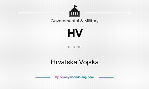 What does HV mean? It stands for Hrvatska Vojska