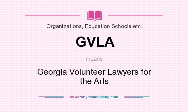 What does GVLA mean? It stands for Georgia Volunteer Lawyers for the Arts