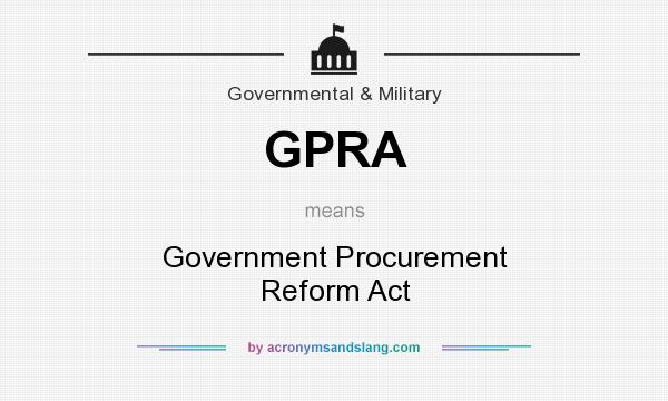 What does GPRA mean? It stands for Government Procurement Reform Act