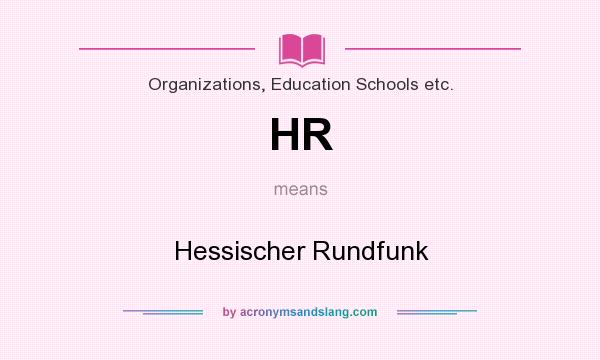 What does HR mean? It stands for Hessischer Rundfunk