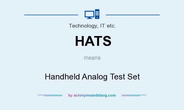 What does HATS mean? It stands for Handheld Analog Test Set