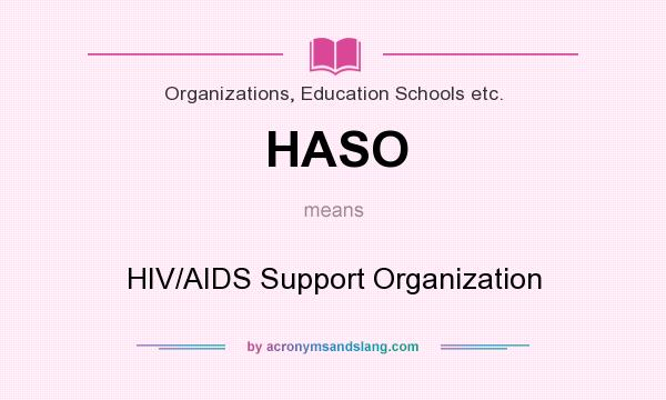 What does HASO mean? It stands for HIV/AIDS Support Organization