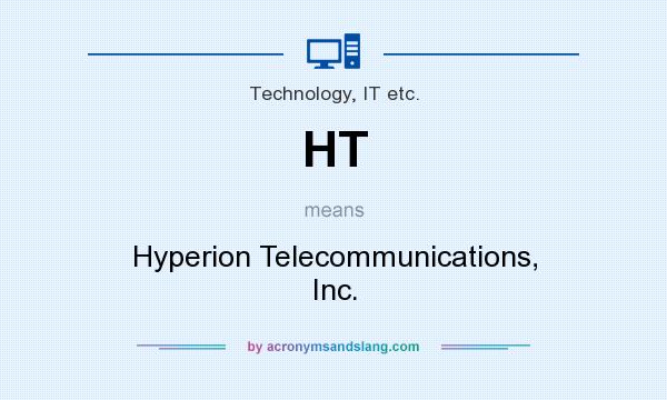 What does HT mean? It stands for Hyperion Telecommunications, Inc.
