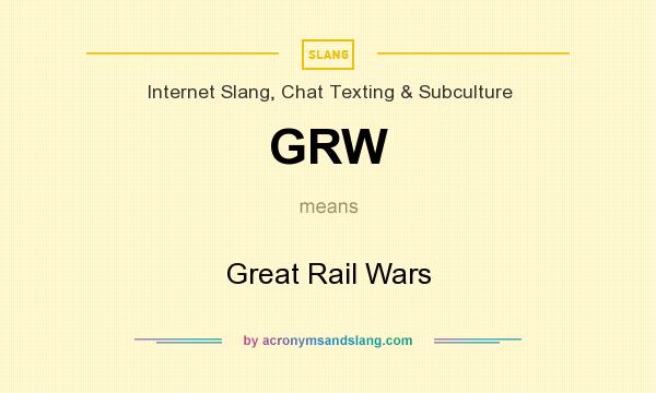 What does GRW mean? It stands for Great Rail Wars