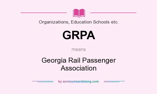 What does GRPA mean? It stands for Georgia Rail Passenger Association