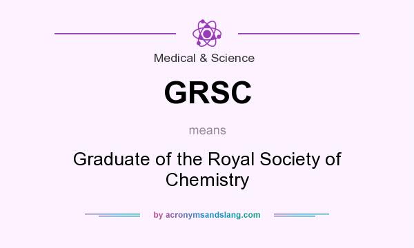What does GRSC mean? It stands for Graduate of the Royal Society of Chemistry