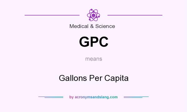 What does GPC mean? It stands for Gallons Per Capita