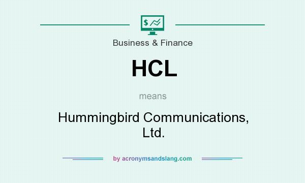 What does HCL mean? It stands for Hummingbird Communications, Ltd.