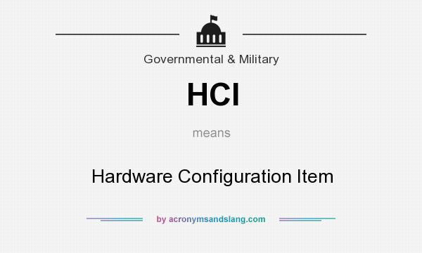 What does HCI mean? It stands for Hardware Configuration Item