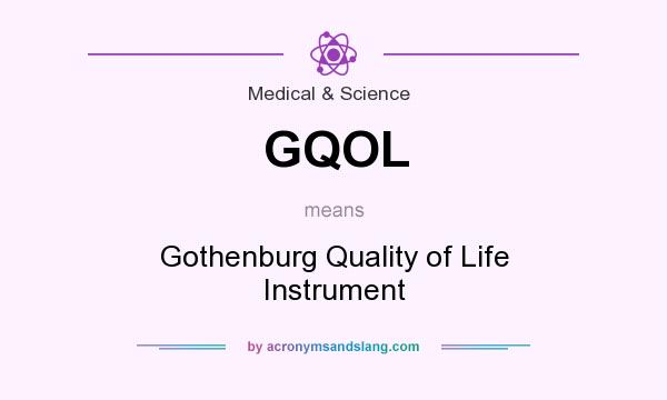 What does GQOL mean? It stands for Gothenburg Quality of Life Instrument