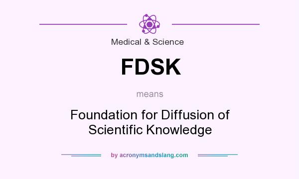 What does FDSK mean? It stands for Foundation for Diffusion of Scientific Knowledge