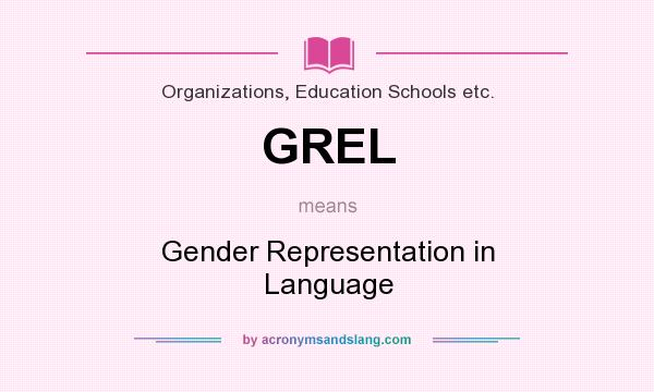 What does GREL mean? It stands for Gender Representation in Language