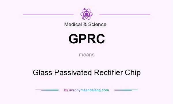 What does GPRC mean? It stands for Glass Passivated Rectifier Chip
