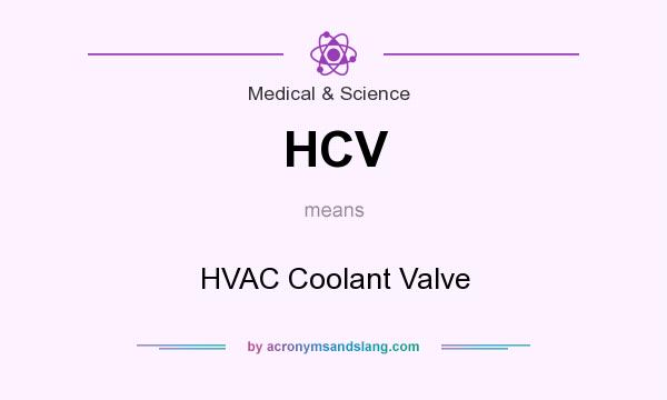 What does HCV mean? It stands for HVAC Coolant Valve