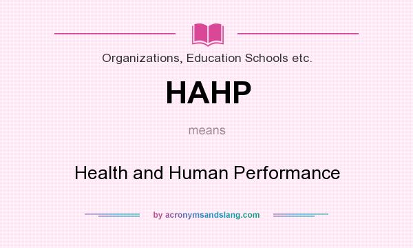 What does HAHP mean? It stands for Health and Human Performance