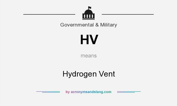 What does HV mean? It stands for Hydrogen Vent
