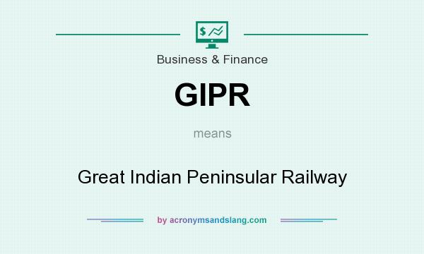 What does GIPR mean? It stands for Great Indian Peninsular Railway
