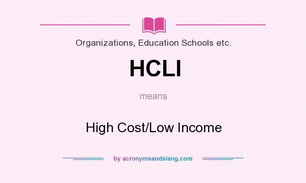 What does HCLI mean? It stands for High Cost/Low Income