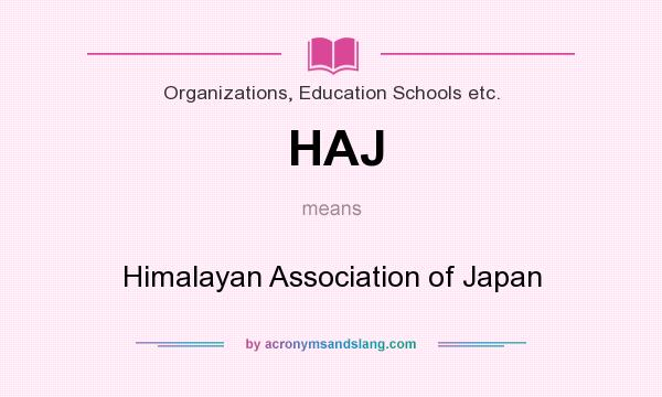 What does HAJ mean? It stands for Himalayan Association of Japan